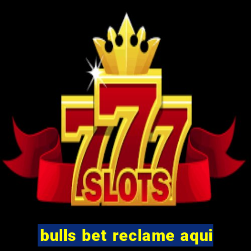 bulls bet reclame aqui